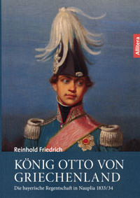 Friedrich Reinhold - König Otto von Griechenland