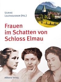 Leutheusser Ulrike - Frauen im Schatten von Schloss Elmau