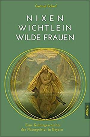Scherf Gertrud - Nixen, Wichtlein, Wilde Frauen