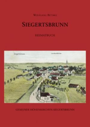 Betke Wolfgang - Siegertsbrunn: Heimatbuch