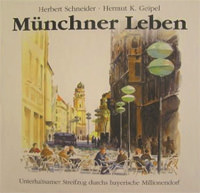 Schneider Herbert, Geipel  Hermut K. - Münchner Leben