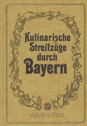 München Buch Kulinarische Streifzüge durch Bayern