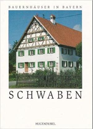 Bauernhäuser in Bayern: Schwaben