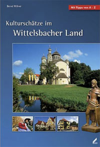 Kulturschätze im Wittelsbacher Land