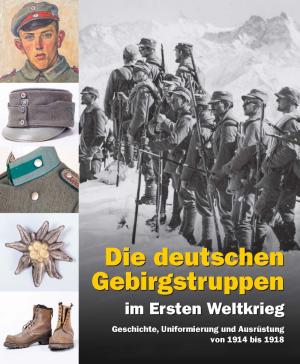 Jordan Alexander - Die deutschen Gebirgstruppen im Ersten Weltkrieg