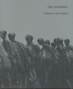 Pilgrim Hubertus von - Das Mahnmal