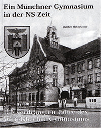  - Ein Münchner Gymnasium in der NS-Zeit