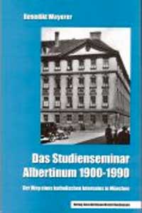 Weyerer Benedikt - Das Studienseminar Albertinum 1900-1990