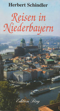 Schindler Herbert - Reisen in Niederbayern