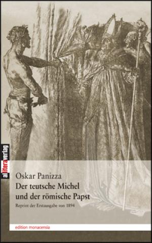 Panizza Oskar, Bauer Michael - Der teutsche Michel und der römische Papst