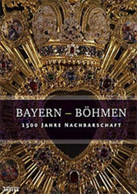 Bayern - Böhmen. 1500 Jahre Nachbarschaft.
