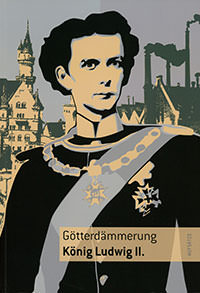  - Götterdämmerung König Ludwig II.