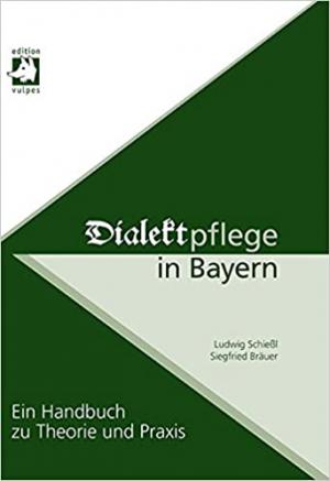 Schießl Ludwig, Bräuer Siegfried - Dialektpflege in Bayern