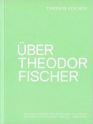  - Über Theodor Fischer