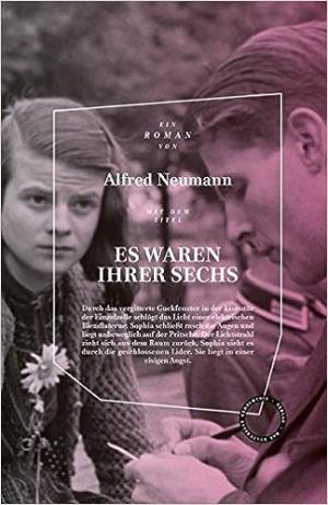 Neumann Alfred - Es waren ihrer sechs. Roman