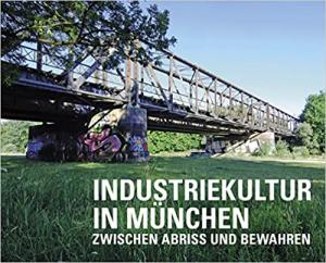 Industriekultur in München Franz Schiermeier Verlag 