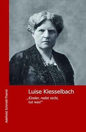 Schmidt-Thomé Adelheid - Luise Kiesselbach