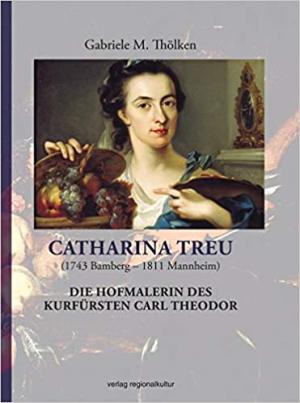 Catharina Treu (1743 Bamberg - 1811 Mannheim)