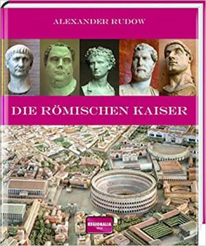 Rudow Alexander - Die römischen Kaiser