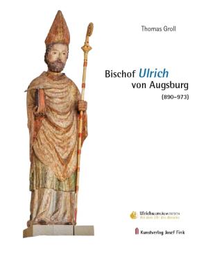  - Bischof Ulrich von Augsburg (890-973)