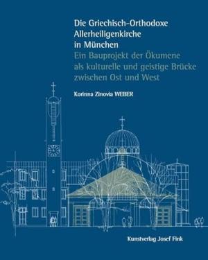 Weber Korinna Zinovia - Die Griechisch-Orthodoxe Allerheiligenkirche in München