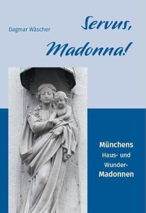 München Buch Servus, Madonna!