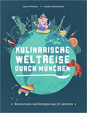 Werther Laura, Mittelmeier Annika - Kulinarische Weltreise durch München