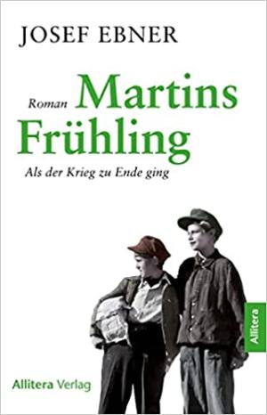 Ebner Josef - Martins Frühling