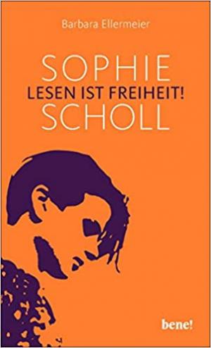 Ellermeier Barbara - Sophie Scholl - Lesen ist Freiheit