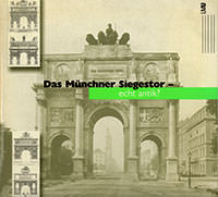 Das Münchner Siegestor - echt antik?
