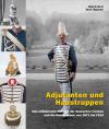 München Bücher - Adjutanten und Haustruppen Gefolge der deutschen Fürsten und die Haustruppen von 1871 bis 1914 ISBN: 9783903341432