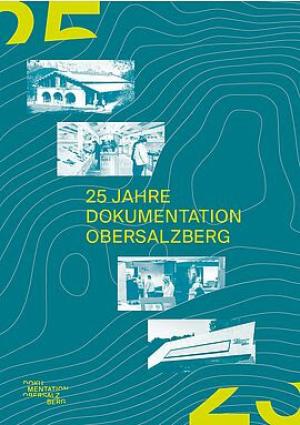 Keller Sven, Freiber Albert A., Peters Sebastian - 25 Jahre Dokumentation Obersalzberg