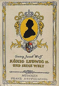 Wolf Georg Jacob - König Ludwig II. und seine Welt