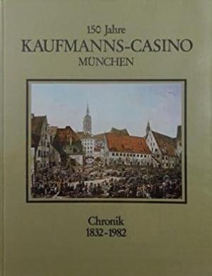 Hollweck Ludwig - 150 Jahre Kaufmanns-Casino e.V. München